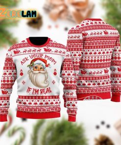 Ask Your Mom If Im Real Santa Ugly Sweater