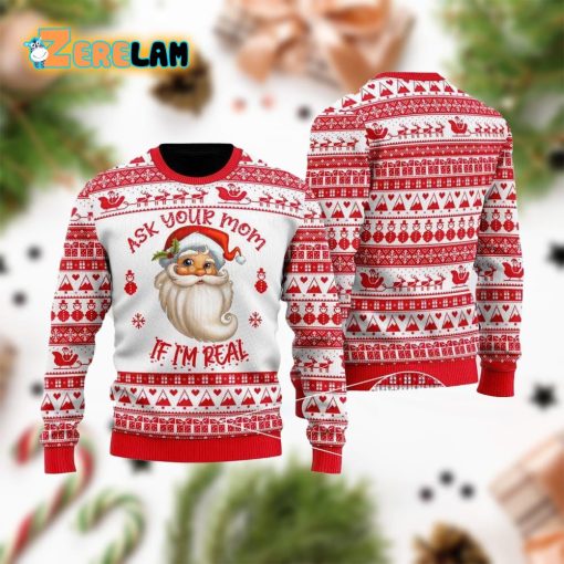 Ask Your Mom If Im Real Santa Ugly Sweater
