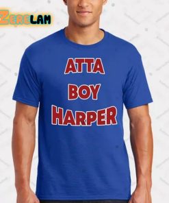 Atta Boy Harper He Wasn't Supposed To Hear It Shirt 2