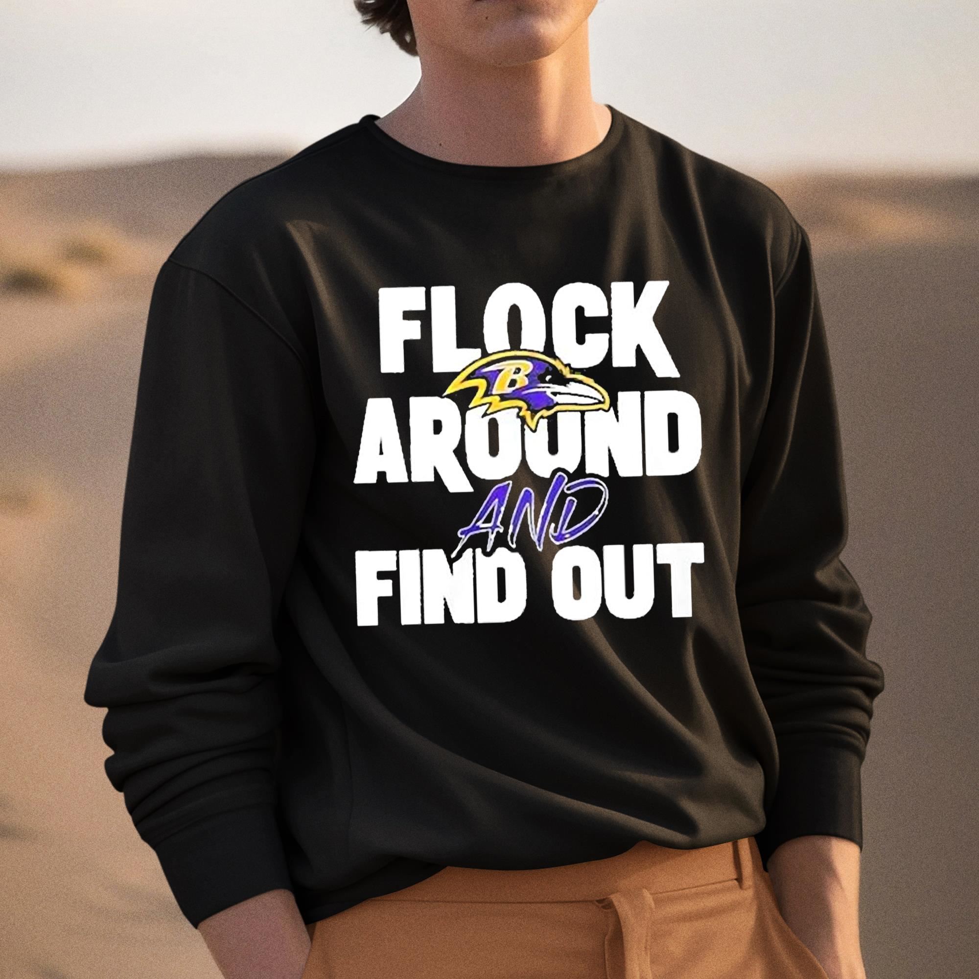Official flock Around And Find Out Baltimore Ravens Shirt, hoodie