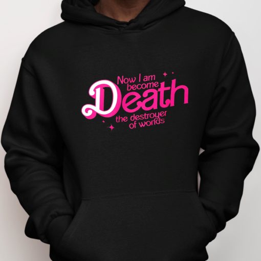 Barbie Now I Am Become Death The Destroyer Of Worlds Shirt