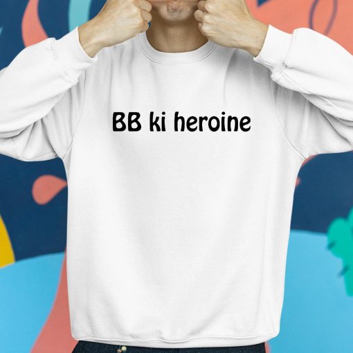 Bb Ki Heroine Shirt