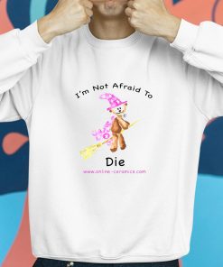 Bear Witch Im Not Afraid To Die Shirt 8 1