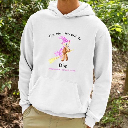 Bear Witch I’m Not Afraid To Die Shirt