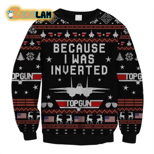 Because I Was Inverted Top Gun Ugly Sweater Christmas
