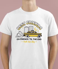 Best Friend Ex-Friends 'Til The End Shirt
