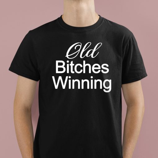 Beyonce Old Bitches Winning Shirt