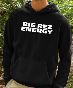 Big Rez Energy Shirt 2 1