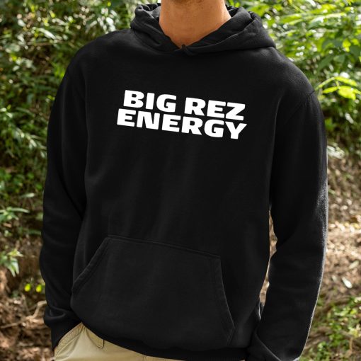 Big Rez Energy Shirt