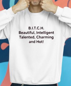 Bitch Beautiful Intelligent Talented Charming And Hot Shirt 8 1