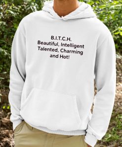Bitch Beautiful Intelligent Talented Charming And Hot Shirt 9 1