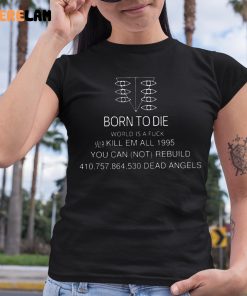 Born To Die World Is A Fuck Kill Em All 1995 Shirt 6 1
