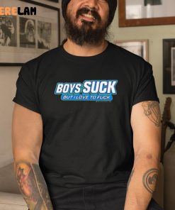 Boys Suck But I Love To Fuck Shirt 3 1