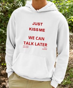 Brandon Just Kiss Me We Can Talk Later Shirt 9 1