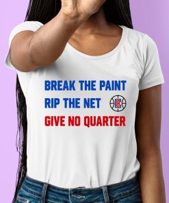 Break The Paint Rip The Net Give No Quarter Shirt 6 1