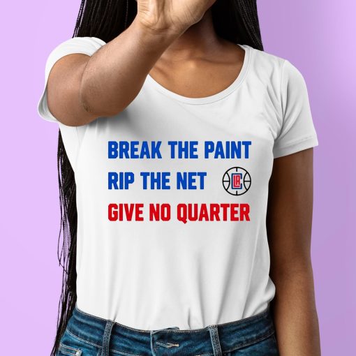 Break The Paint Rip The Net Give No Quarter Shirt