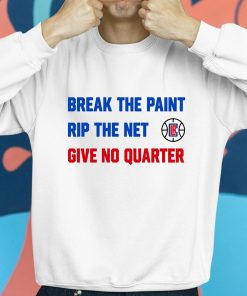 Break The Paint Rip The Net Give No Quarter Shirt 8 1