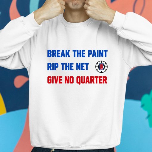 Break The Paint Rip The Net Give No Quarter Shirt