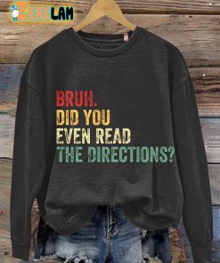 Bruh Did You Even Read The Directions Teacher Gifts Casual Sweatshirt