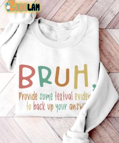 Bruh Provide Some Textual Evidence To Back Up Your Answer Funny English Teacher Casual Print Sweatshirt