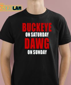 Buckeye On Saturday Dawg On Sunday Shirt