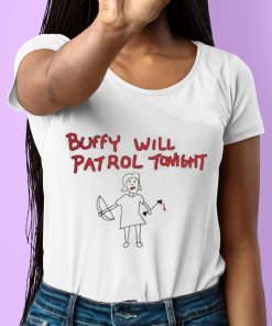 Buffy Will Patrol Tonight Shirt 6 1