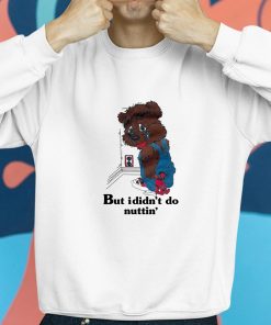 But I Didnt Do Nuttin Bear Shirt 8 1