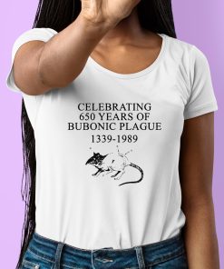 Celebrating 650 Years Old Of Bubonic Plague 1339 1989 Shirt 6 1