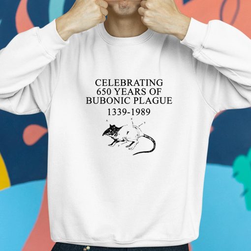 Celebrating 650 Years Old Of Bubonic Plague 1339-1989 Shirt