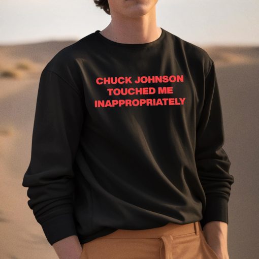 Chuck Johnson Touched Me Inappropriately Shirt