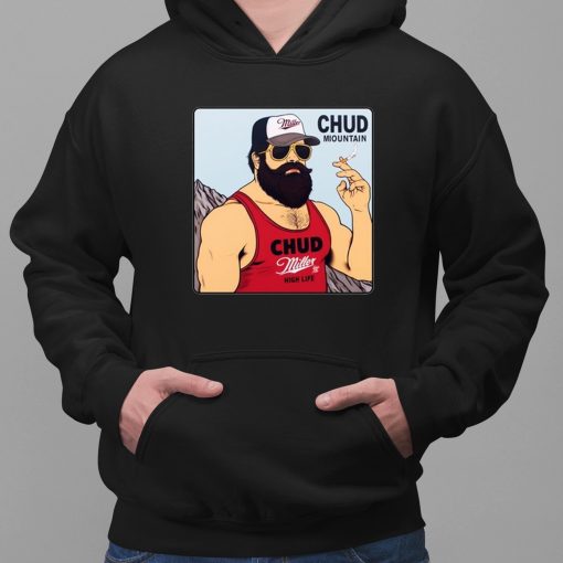 Chud Miountain Paul Chud Miller High Life Shirt