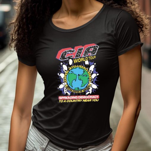 Cia World Tour Spreading Democracy To A Country Near You Shirt