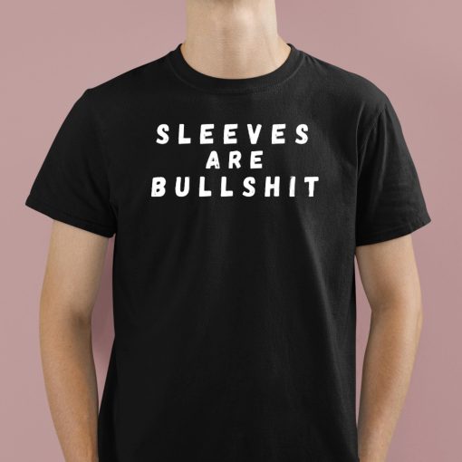 Claire Max Sleeves Are Bullshit Shirt