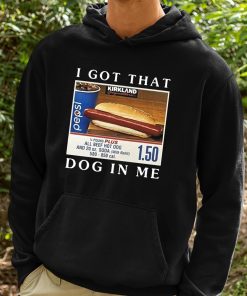 Costco Hot Dog Combo I Got That Dog In Me Shirt 2 1