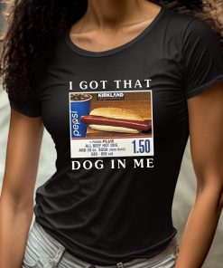 Costco Hot Dog Combo I Got That Dog In Me Shirt 4 1