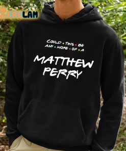 Could This Be Any More Of A Matthew Perry Shirt 2 1