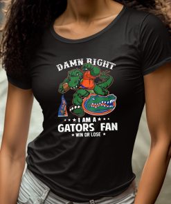 Damn Right Im Florida Gators Fan Win Or Lose Shirt 4 1