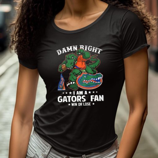 Damn Right I’m Florida Gators Fan Win Or Lose Shirt