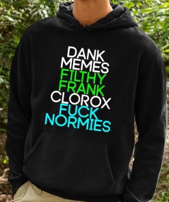 Dank Memes Filthy Frank Clorox Fuck Normies Shirt 2 1