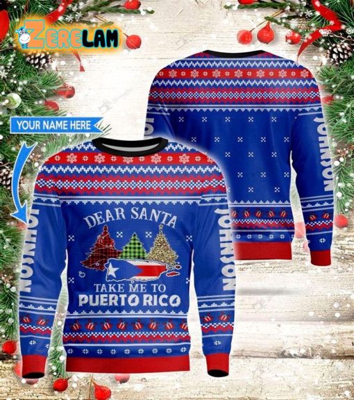 Dear Santa Take Me To Puerto Rico Personalized Ugly Sweater Christmas