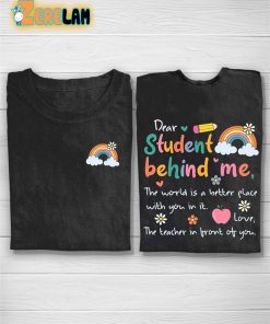 Dear Student Behind Me Teacher T-shirt