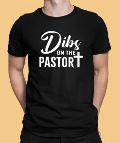 Dibs On The Pastor Shirt 1 1