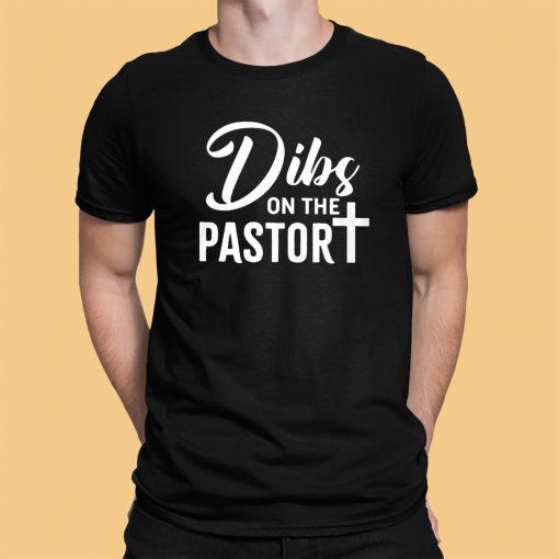 Dibs On The Pastor Shirt