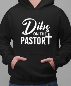 Dibs On The Pastor Shirt 2 1