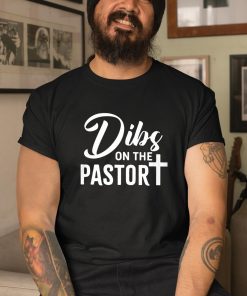 Dibs On The Pastor Shirt 3 1