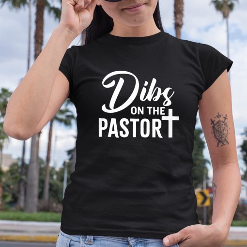 Dibs On The Pastor Shirt