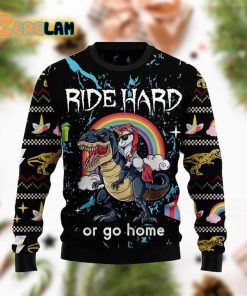 Dinosaur Unicorn Ride Hard Or Go Home Ugly Sweater