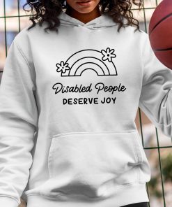 Disabled People Deserve Joy Shirt 2 1