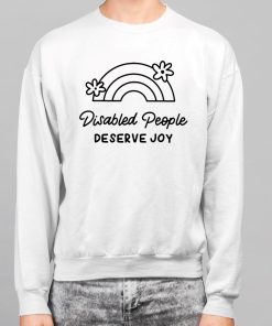 Disabled People Deserve Joy Shirt 7 1