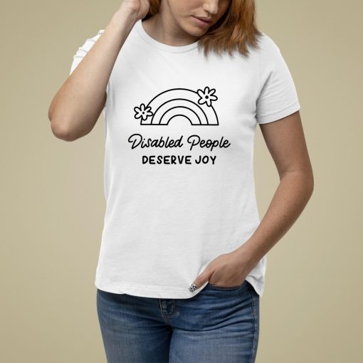 Disabled People Deserve Joy Shirt